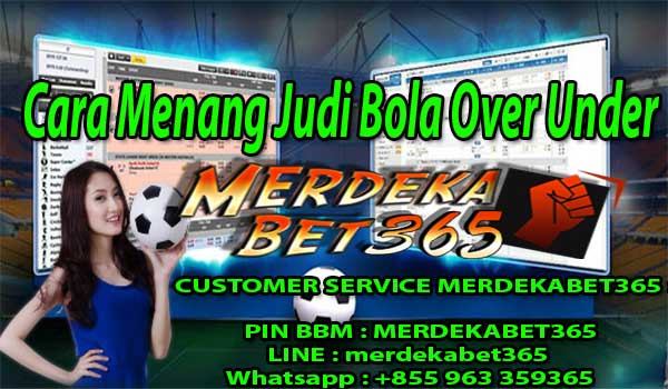 Cara Menang Judi Bola Over Under